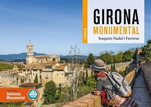 GIRONA MONUMENTAL | 9788419736048 | NADAL I FARRERAS, JOAQUIM