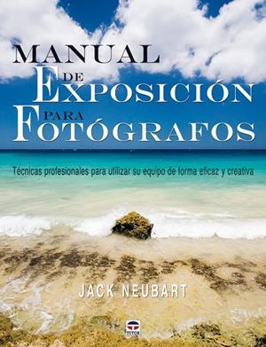 MANUAL DE EXPOSICION PARA FOTOGRAFOS | 9788479027490 | NEUBART, JACK