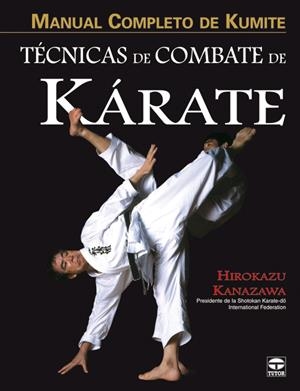 TECNICAS DE COMBATE DE KARATE : MANUAL COMPLETO DE KUMINTE | 9788479027537 | KANAZAWA, HIROKAZU