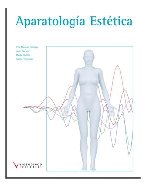 APARATOLOGÍA ESTÉTICA | 9788415569138 | CARBAJO ESPEJO, JOSÉ MANUEL...