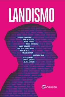 LANDISMO | 9788412558562 | IZAGIRRE OLAIZOLA, ANDER / RIAÑO, PEIO H. / ANA ROSA, GÓMEZ ROSAL / ARRIBAS LÁZARO, CARLOS / ALCALDE