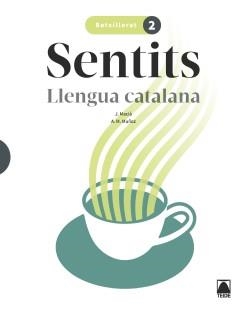 SENTITS LLENGUA CATALANA 2 BATXILLERAT | 9788430754120 | MACIÀ GUILÀ, JAUME / MUÑOZ MORATA, ANNA MARIA