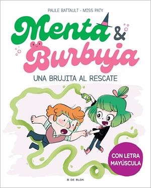 MENTA Y BURBUJA 4 - UNA BRUJITA AL RESCATE | 9788419522061 | BATTAULT, PAULE / MISS PATY