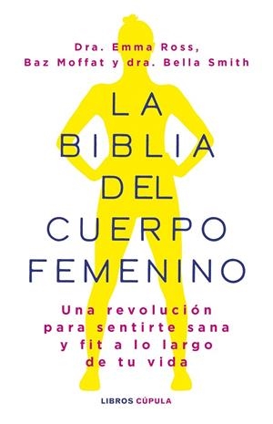 LA BIBLIA DEL CUERPO FEMENINO | 9788448037390 | ROSS, EMMA / MOFFAT, BAZ / DR BELLA SMITH