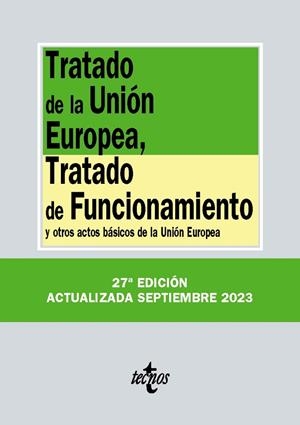TRATADO DE LA UNIÓN EUROPEA, TRATADO DE FUNCIONAMIENTO (2023) | 9788430988327 | EDITORIAL TECNOS