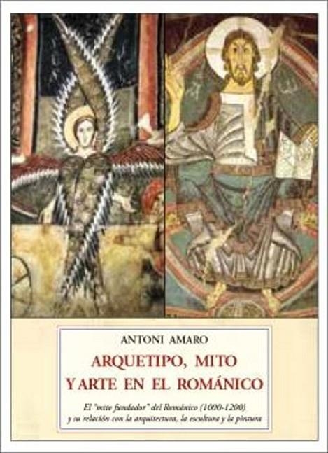 ARQUETIPO, MITO  Y ARTE EN EL ROMÁNICO | 9788497164818 | AMARO, ANTONI