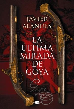LA ÚLTIMA MIRADA DE GOYA | 9788418945762 | ALANDES, JAVIER