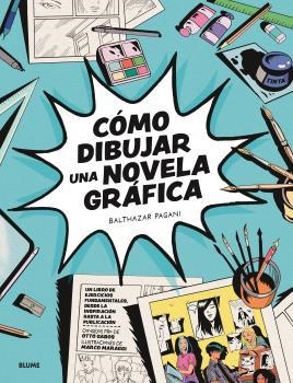 CÓMO DIBUJAR UNA NOVELA GRÁFICA | 9788419785121 | PAGANI, BATHAZAR / GABOS, OTTO / MARAGGI, MARCO