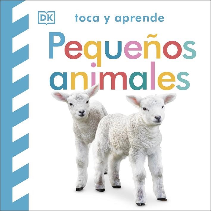 TOCA Y APRENDE: PEQUEÑOS ANIMALES | 9780241637753 | DK