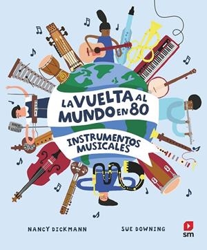 LA VUELTA AL MUNDO EN 80 INSTRUMENTOS MUSICALES | 9788411209748 | DICKMANN, NANCY