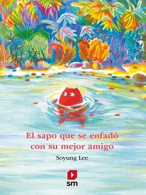 EL SAPO QUE SE ENFADÓ CON SU MEJOR AMIGO | 9788411820516 | LEE, SOYUNG