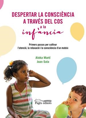 DESPERTAR LA CONSCIÈNCIA A TRAVÉS DEL COS A LA INFÀNCIA | 9788413034829 | MARTÍ GICH, ALOKA / SALA CERVÓS, JOAN