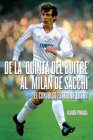 DE LA QUINTA DEL BUITRE AL MILÁN DE SCCHI | 9788415405610 | PINUAGA DUCE, ALVARO