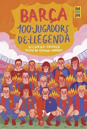 BARÇA. 100 JUGADORS DE LLEGENDA | 9788419430113 | CAVOLO, RICARDO / CORREAS, FERRAN