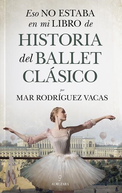 ESO NO ESTABA EN MI LIBRO DE HISTORIA DEL BALLET CLÁSICO | 9788411319492 | MAR RODRÍGUEZ VACAS