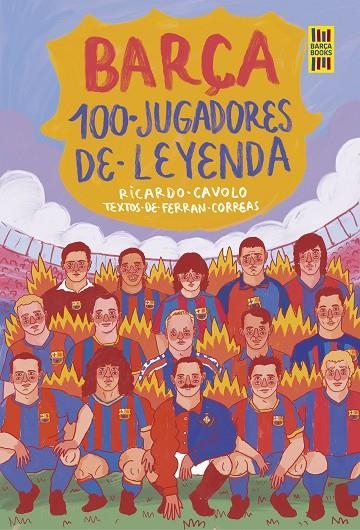 BARÇA. 100 JUGADORES DE LEYENDA | 9788419875075 | CAVOLO, RICARDO / CORREAS, FERRAN