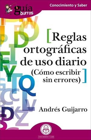 GUÍABURROS REGLAS ORTOGRÁFICAS DE USO DIARIO | 9788418429200 | GUIJARRO, ANDRÉS