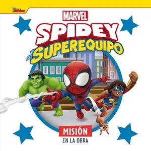 SPIDEY Y SU SUPEREQUIPO. MISIÓN EN LA OBRA | 9788418610691 | MARVEL