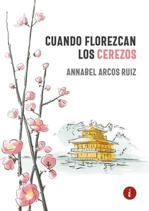 CUANDO FLOREZCAN LOS CEREZOS | 9788419274243 | ARCOS RUIZ,ANNABEL