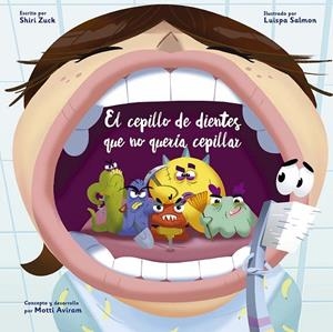EL CEPILLO DE DIENTES QUE NO QUERÍA CEPILLAR | 9788491456698 | ZUCK, SHIRI / AVIRAM, MOTTI
