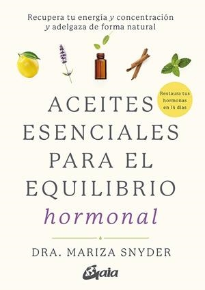 ACEITES ESENCIALES PARA EL EQUILIBRIO HORMONAL | 9788484458494 | SNYDER, DRA. MARIZA