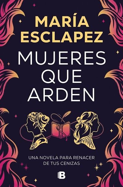 MUJERES QUE ARDEN | 9788466677516 | ESCLAPEZ, MARÍA