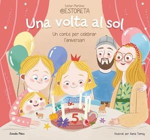 UNA VOLTA AL SOL. UN CONTE PER CELEBRAR L'ANIVERSARI | 9788413897332 | ESTHER MARTÍNEZ @ESTORETA / TEIMOY, XIANA