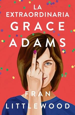 LA EXTRAORDINARIA GRACE ADAMS | 9788491296645 | LITTLEWOOD, FRAN