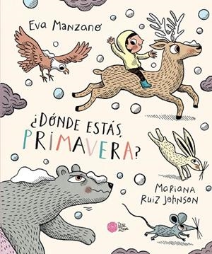 ¿DÓNDE ESTÁS, PRIMAVERA? | 9788416427680 | MANZANO, EVA / RUIZ JOHNSON, MARIANA