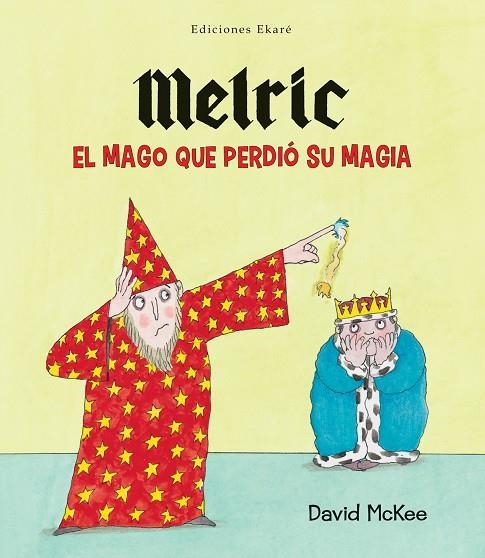 MELRIC, EL MAGO QUE PERDIÓ SU MAGIA | 9788494171659 | DAVID MCKEE
