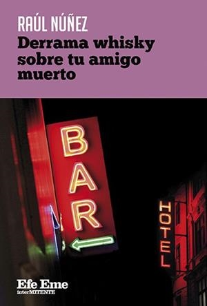 DERRAMA WHISKY SOBRE TU AMIGO MUERTO | 9788495749611
