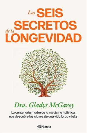 LOS SEIS SECRETOS DE LA LONGEVIDAD | 9788408284703 | DRA. GLADYS MCGAREY