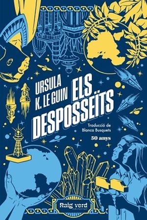 ELS DESPOSSEÏTS (EDICIÓ 50 ANIVERSARI) | 9788419206244 | K. LE GUIN, URSULA