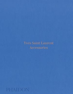 YVES SAINT LAURENT ACCESSORIES | 9780714874715 | MAURIES, PATRICK