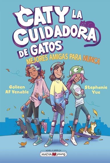 CATY LA CUIDADORA DE GATOS 2: MEJORES AMIGAS PARA NUNCA | 9788419638854 | YUE, STEPHANIE / VENABLE, COLLEEN AF
