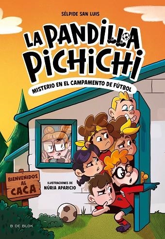 LA PANDILLA PICHICHI 2 - EL MISTERIO DEL CAMPAMENTO DE FÚTBOL | 9788419910189 | SAN LUIS, SÉLPIDE
