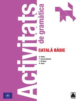 ACTIVITATS DE GRAMATICA CATALANA NIVELL BASIC | 9788430734191 | BADIA ARMENGOL, Mª DOLORS / VERDENY PÉREZ, LYDIA / GARCIA BALASCH, TERESA / AMAT MIRALLES, ANGELINA