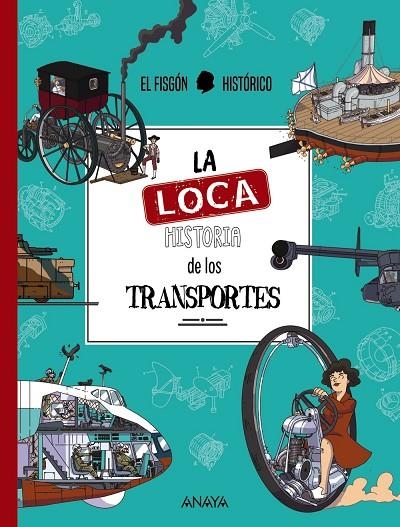 LA LOCA HISTORIA DE LOS TRANSPORTES | 9788414336335 | FISGÓN HISTÓRICO, EL
