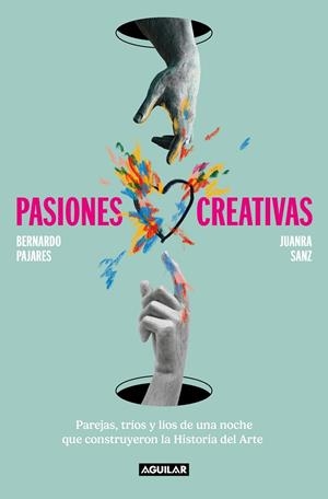 PASIONES CREATIVAS | 9788403523296 | SANZ, JUANRA / PAJARES, BERNARDO