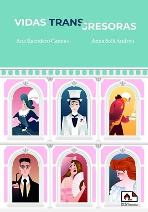VIDAS TRANSGRESORAS | 9788412756555 | ESCUDERO CANOSA, ANA/ SOLÀ ANDREU, ANNA