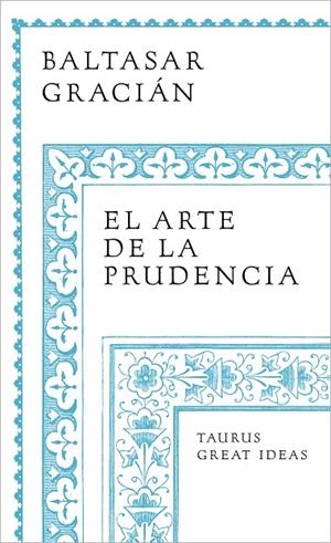 EL ARTE DE LA PRUDENCIA (SERIE GREAT IDEAS) | 9788430626649 | GRACIÁN, BALTASAR