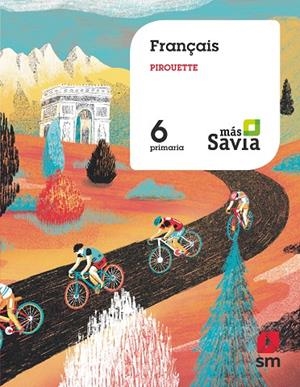 FRANCÉS PIROUETTE. 6 PRIMARIA. MÁS SAVIA | 9788491824343 | ROMERO CORTÉS, JOSÉ MANUEL / GILSANZ ALCALDE, ISABEL