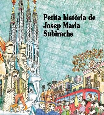 PETITA HISTORIA DE JOSEP MARIA SUBIRACHS | 9788483342473 | SARRO MAYOL, MAITE