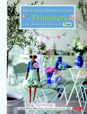 IDEAS PARA ADORNAR LA CASA EN PRIMAVERA CON LABORES DECORATIVAS TILDA | 9788498742992 | FINNANGER, TONE