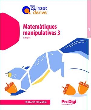 QUADERN. MATEMÀTIQUES MANIPULATIVES 3 EP - QUINZET-DERIVE. PRODIGI | 9788430740635 | SEGARRA NEIRA, JOSEP LLUÍS