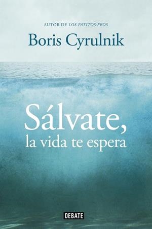 SALVATE, LA VIDA TE ESPERA | 9788499922942 | CYRULNIK, BORIS