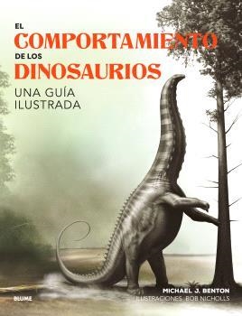 EL COMPORTAMIENTO DE LOS DINOSAURIOS | 9788410048652 | BENTON, MICHAEL J. / NICHOLIS, BOB