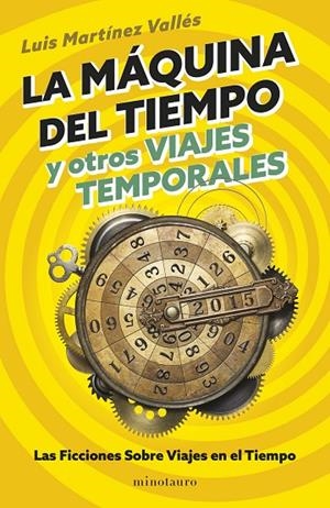 LA MÁQUINA DEL TIEMPO Y OTROS VIAJES TEMPORALES | 9788445018545 | MARTÍNEZ VALLÉS, LUIS