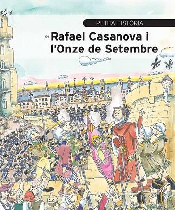 PETITA HISTORIA DE RAFAEL CASANOVA I L'ONZE DE SETEMBRE | 9788499792354 | AINAUD DE LASARTE, JOSEP M.