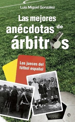 MEJORES ANECDOTAS DE ARBITROS, LAS | 9788499708881 | GONZALEZ, LUIS MIGUEL